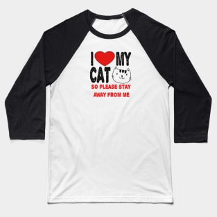 I LOVE MY CAT Baseball T-Shirt